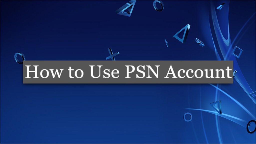 How to Use PSN